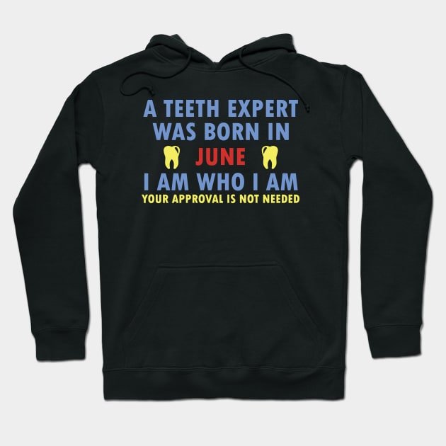 A Teeth Expert Was Born In JUNE Hoodie by dentist_family